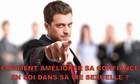 Comment améliorer sa confiance en soi dans sa vie sexuelle ?